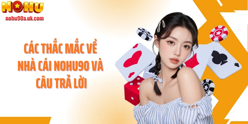 Các thắc mắc về nhà cái NOHU90 và câu trả lời