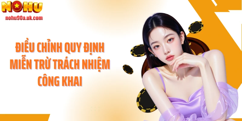 Điều chỉnh quy định miễn trừ trách nhiệm công khai