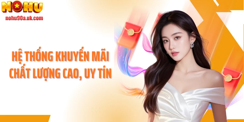 Hệ thống khuyến mãi chất lượng cao, uy tín