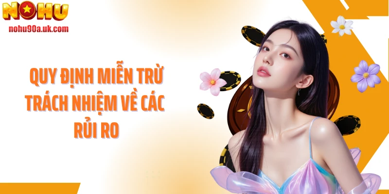 Quy định miễn trừ trách nhiệm về các rủi ro